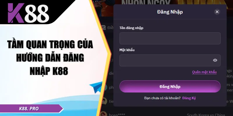 Tầm quan trọng của hướng dẫn đăng nhập K88
